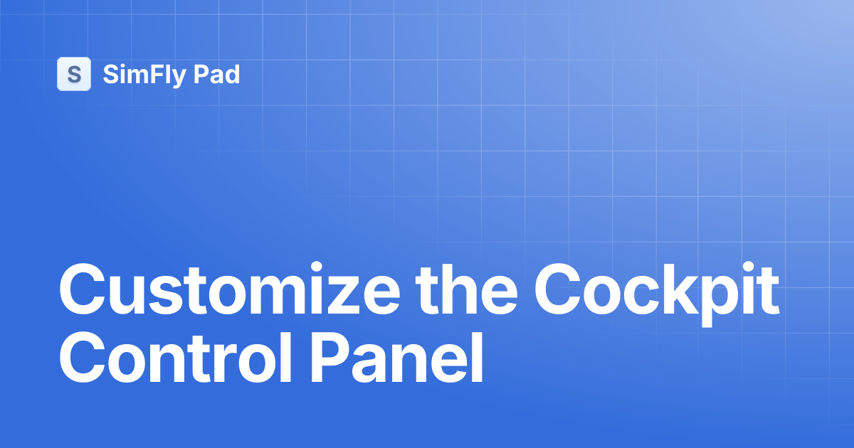Customize the Cockpit Control Panel | SimFly Pad
